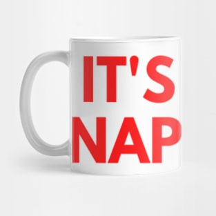 IT'S NOT NAP TIME Mug